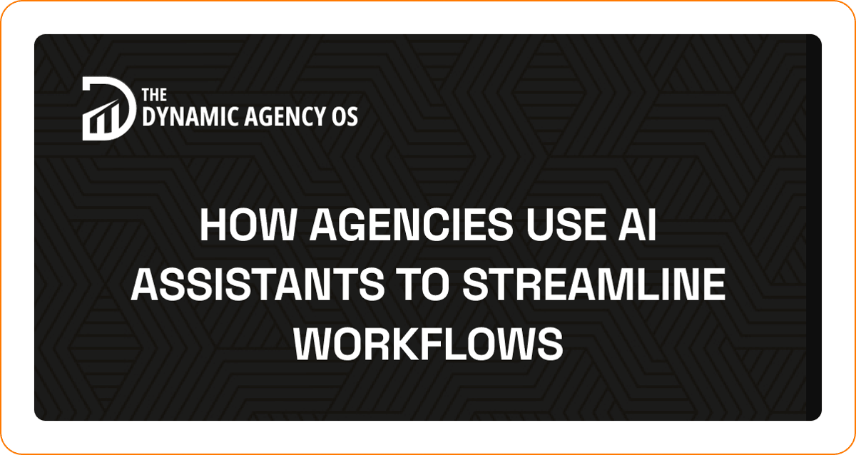 How Agencies Use AI Assistants to Streamline Workflows